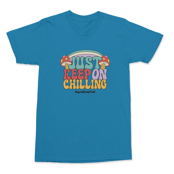 Just Keep On Chiilin Shirt