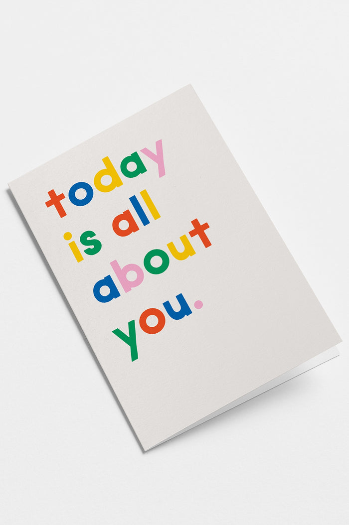 Today Is All About You Card