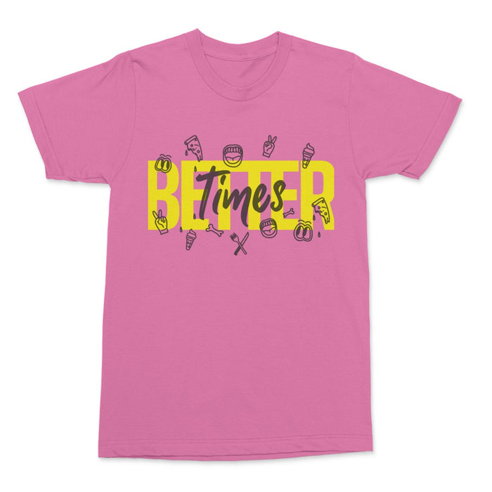 Better Times Shirt