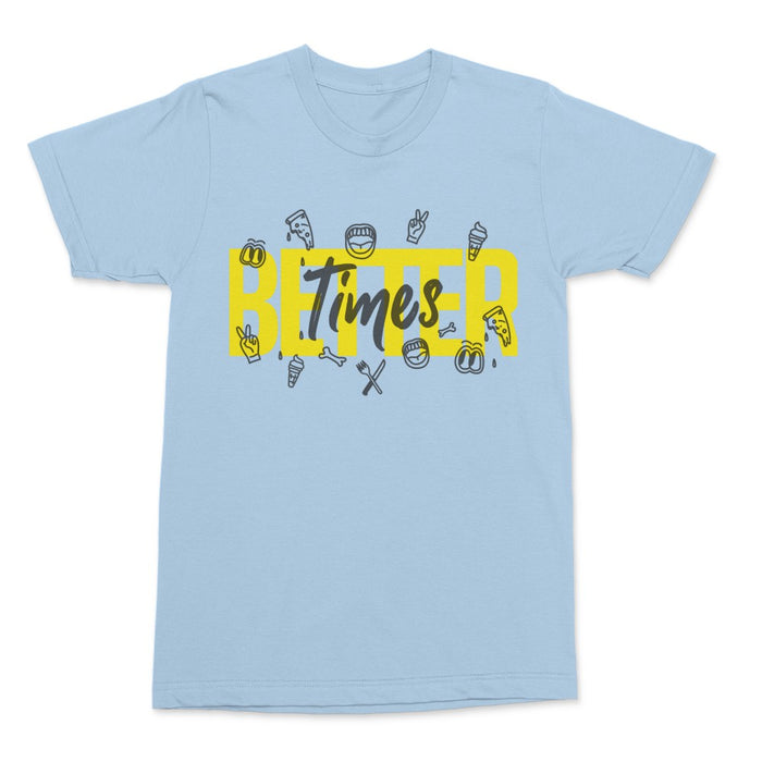 Better Times Shirt