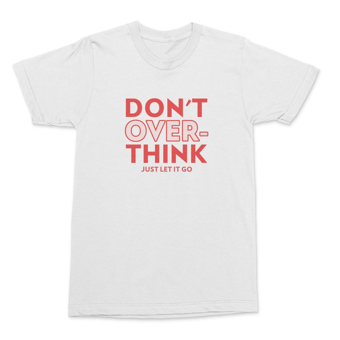 Don't Overthink Shirt