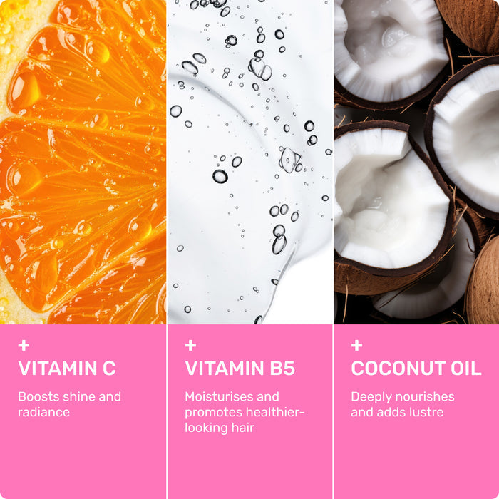 Vitamin C 
Boosts shine and Radiance 

Vitamin B5
Moisturizes and promotes healthier-looking hair

Coconut Oil
Deeply nourishes and adds lustre