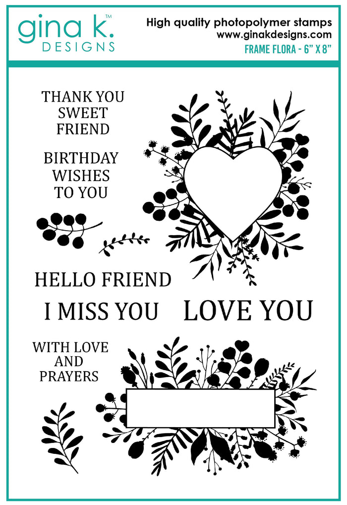 Gina K. Designs - Stamps - Frame Flora. Frame Flora is a stamp set by Gina K Designs. This set is made of premium clear photopolymer and measures 6" X 8". Made in the USA.  Coordinating die set Frame Flora sold separately. Available at Embellish Away located in Bowmanville Ontario Canada.