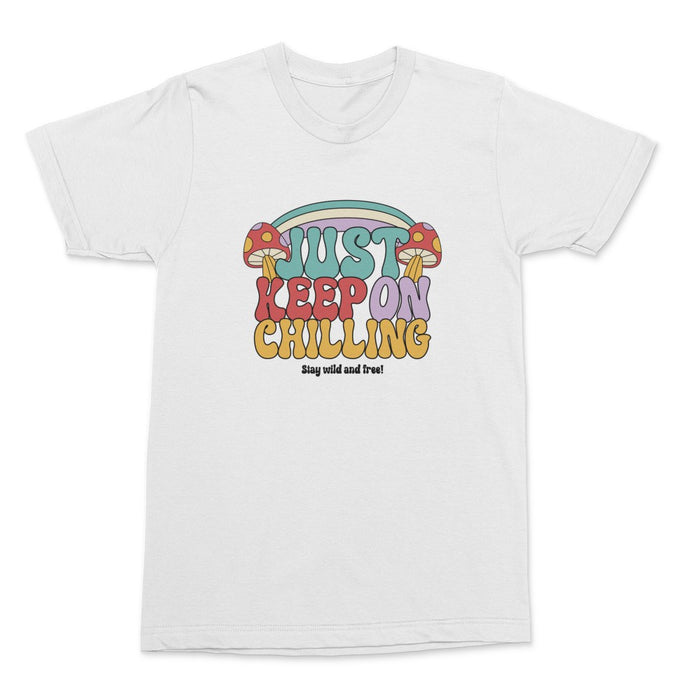 Just Keep On Chiilin Shirt