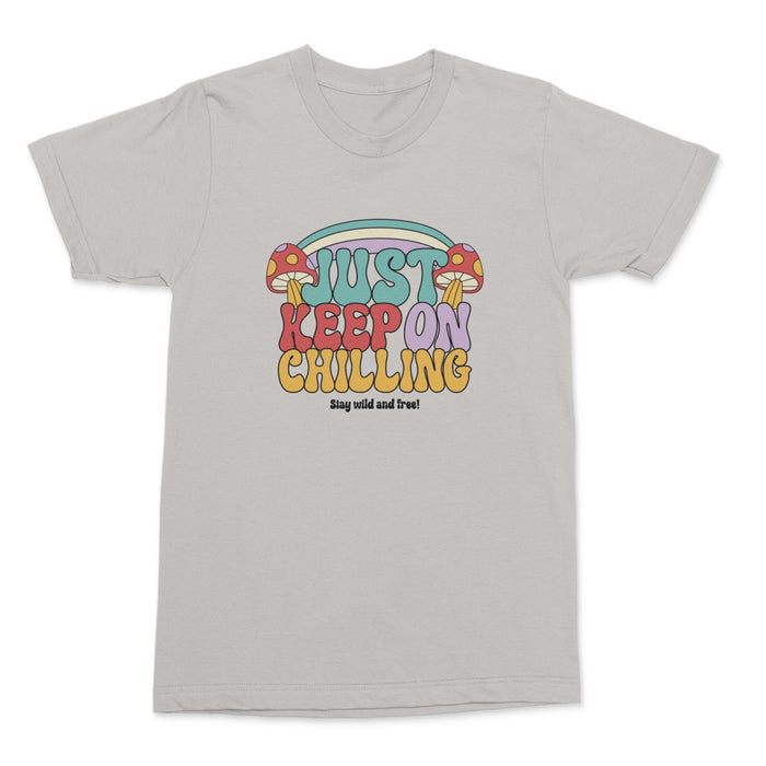 Just Keep On Chiilin Shirt