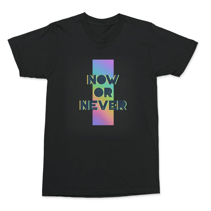 Now Or Never Shirt