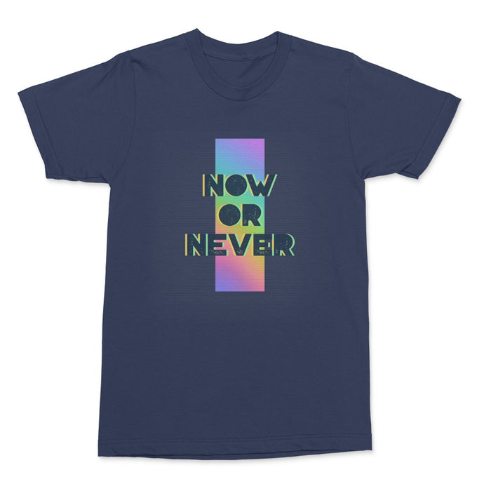 Now Or Never Shirt