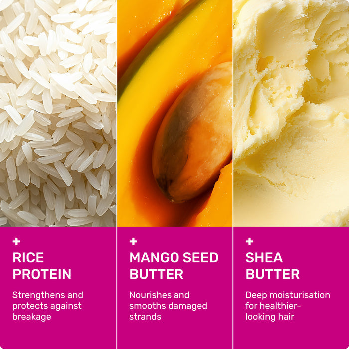 Rice Protein - Strengthens and protects against breakage

Mango Seed Butter - Nourishes and smooths damaged strands

Shea Butter - Deep moisturization for healthier-looking hair