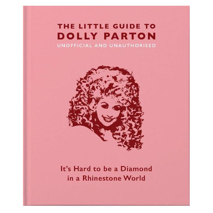 THE LITTLE GUIDE TO DOLLY PARTON: IT'S HARD TO BE A DIAMOND IN A RHINESTONE WORLD