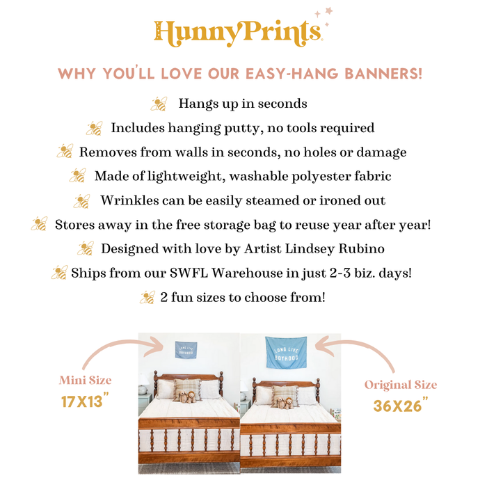 The image is a promotional poster for a company called HunnyPrints, featuring a bedroom with a bed and a wall hanging. The poster highlights the company's easy-hang banners, which are described as lightweight, washable, and designed with love by Lindsey Rubino. The poster also mentions that the company ships their products from their SWFL Warehouse in just 2-5 days, offering a variety of sizes, including mini and original sizes, such as 17x13 and 36x26.